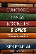 Gumshoes, Fangs, Rockets, & Spies: How Literary Genres Evolve and Change Our World
