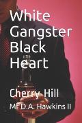 White Gangster Black Heart: Cherry Hill