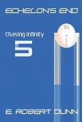 Echelon's End: Book 5: Chasing Infinity
