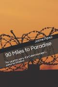 90 Miles to Paradise: The amazing story of a Cuban teenager's quest for freedom