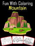 Fun with Coloring Mountain: 50 Mountain coloring book For kids Featured with Wild Nature Landscapes - Desert, Hills, Valleys, Rocky Cliffs