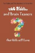 Fun Riddles and Trick Questions for Smart Kids: 200 Riddles and Brain Teasers that Kids will Love