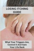 Losing Itching Guide: What Your Triggers Are, Control It And Gain Your Life Back: Stretch Marks Itch When Losing Weight