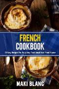 French Cookbook: 70 Easy Recipes For Preparing Traditional Food From France