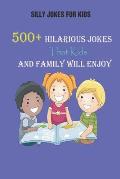 Silly Jokes for Kids: 500+ Hilarious Jokes That Kids and Family Will Enjoy