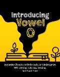 Introducing Vowel O: Beginning Phonics Activity Book For Kindergarten With Tracing, Coloring, Reading, And Much More!