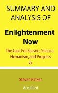 Summary and Analysis of Enlightenment Now: The Case For Reason, Science, Humanism, and Progress By Steven Pinker