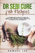 Dr. Sebi Cure for Herpes: A Comprehensive & Effective Cure Guide for Herpes Virus using best natural therapeutic approaches, tips and remedies