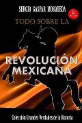 Todo sobre la Revoluci?n Mexicana