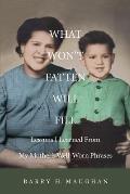 What Won't Fatten Will Fill: Lessons I Learned From My Mother's Well-Worn Phrases
