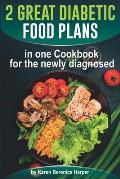 2 Great Diabetic Food Plans in one Сookbook for the newly diagnosed: The Plant and not the Vegetable-Based Diet, Over 100 Delicious and Easy Rec