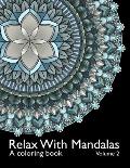 Relax With Mandalas: A Coloring Book - Volume 2