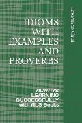 Idioms with Examples and Proverbs: ALWAYS LEARNING SUCCESSFULLY with ALS Books