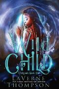 Wild Child: An Action Adventure Urban Fantasy