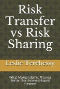 Risk Transfer vs Risk Sharing: What Makes Islamic Finance Better than Interest-based Finance