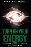 Turn On Your Energy: Taking Your Health and Well-being into Your Own Hands