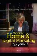 Work at Home & Digital Marketing for Seniors: Work from home ideas for Seniors