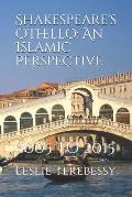 Shakespeare's Othello: An Islamic Perspective: 2005 to 2015