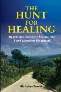 The Hunt for Healing: My personal journey to healing and how I turned my life around
