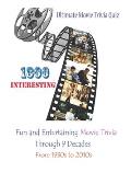 Ultimate Movie Trivia Quiz: 1300 Interesting, Fun and Entertaining Movie Trivia Through 9 Decades From 1930s to 2010s