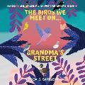 The Birds We Meet On... Grandma's Street: Hannah and Grandma Adventure Series-Book 1