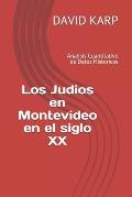 Los Judios en Montevideo en el siglo XX: Analisis Cuantitativo de Datos Historicos