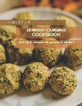 Jewish Cuisine Cookbook: Оriental charm of gourmet dishes