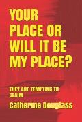 Your Place or Will It Be My Place?: They Are Tempting to Claim
