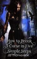 How to Break a Curse in Five Simple Steps: A Paranomal Reverse Harem Romance