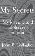 My Secrets: My juvenile and adolescent memoirs