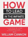 How to lead in The Infinite Game: The book on Business and Leadership Explores Leadership Choices How Great Businesses Achieve Long - Book 2