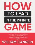 How to lead in The Infinite Game: The book on Business and Leadership Explores Leadership Choices How Great Businesses Achieve Long - Book 1