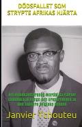D?dsfallet SOM Strypte Afrikas Hj?rta: Det Avhumaniserande Mordet p? Patrice Lumumba av Kongo och Ursp?rningen av den Tidigare Belgiska Kolonin
