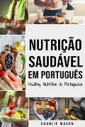 Nutri??o Saud?vel Em portugu?s/ Healthy Nutrition In Portuguese