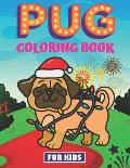 Pug Coloring Book For Kids: Featuring Fun Coloring Gift Book for Pug Lovers Stress Relief And Relaxation