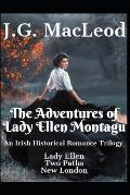 The Adventures of Lady Ellen Montagu: An Irish Historical Romance Trilogy