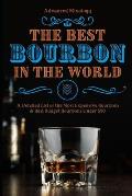 The Best Bourbons in the World: A Detailed List of the Most Expensive Bourbons & Best Budget Bourbons Under $50