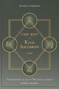 The Key of King Solomon (1834): Translated by Frederick Hockley from an ancient French manuscript for George Graham