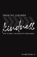 Taking the Lead with Kindness: How to impact the world with fewer words and more action