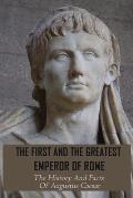 The First And The Greatest Emperor Of Rome: The History And Facts Of Augustus Caesar: Augustus Leadership Style