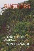 Rustlers: #7 Robert Rabbit Gould Saga
