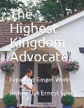 The Highest Kingdom Advocate.: Expanded Gospel Works.