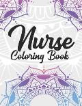 Nurse Coloring Book: Funny Coloring Book Gift Idea for All Registered Nurses, Nurse Practitioners and Nursing Students for Stress Relief an