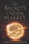 Secrets Of The Under Market: An Urban Fantasy Novella