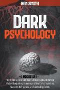 Dark Psychology: 4 in 1: Ultimate Guide to Learn How to Analyze People and the Most Effective Manipulation, Persuasion, and Mind Contro