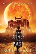 In the Ashes of My Past: Book 2 of Sacrifical Stars