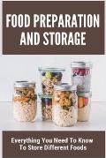 Food Preparation And Storage: Everything You Need To Know To Store Different Foods: How To Store Food