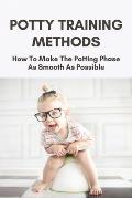 Potty Training Methods: How To Make The Potting Phase As Smooth As Possible: Potty Training In Three Days