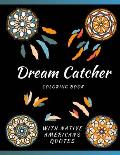 Dream Catcher Coloring Book With Native Americans Quotes: Designs & Feather For Adults Stress Relief And Relaxation