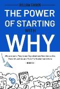 The Power of Starting with Why: Why are some People and Organizations More Innovative, More Influential, and More Profitable than Others - Book 3